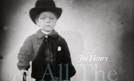 Joe Henry "All The Eye Can See"