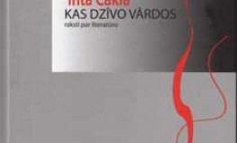 Inta Čaklā  "Kas dzīvo vārdos: raksti par literatūru"