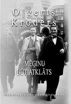 Oļģerts Kroders "Mēģinu būt atklāts. Autobiogrāfisks stāsts divās daļās"